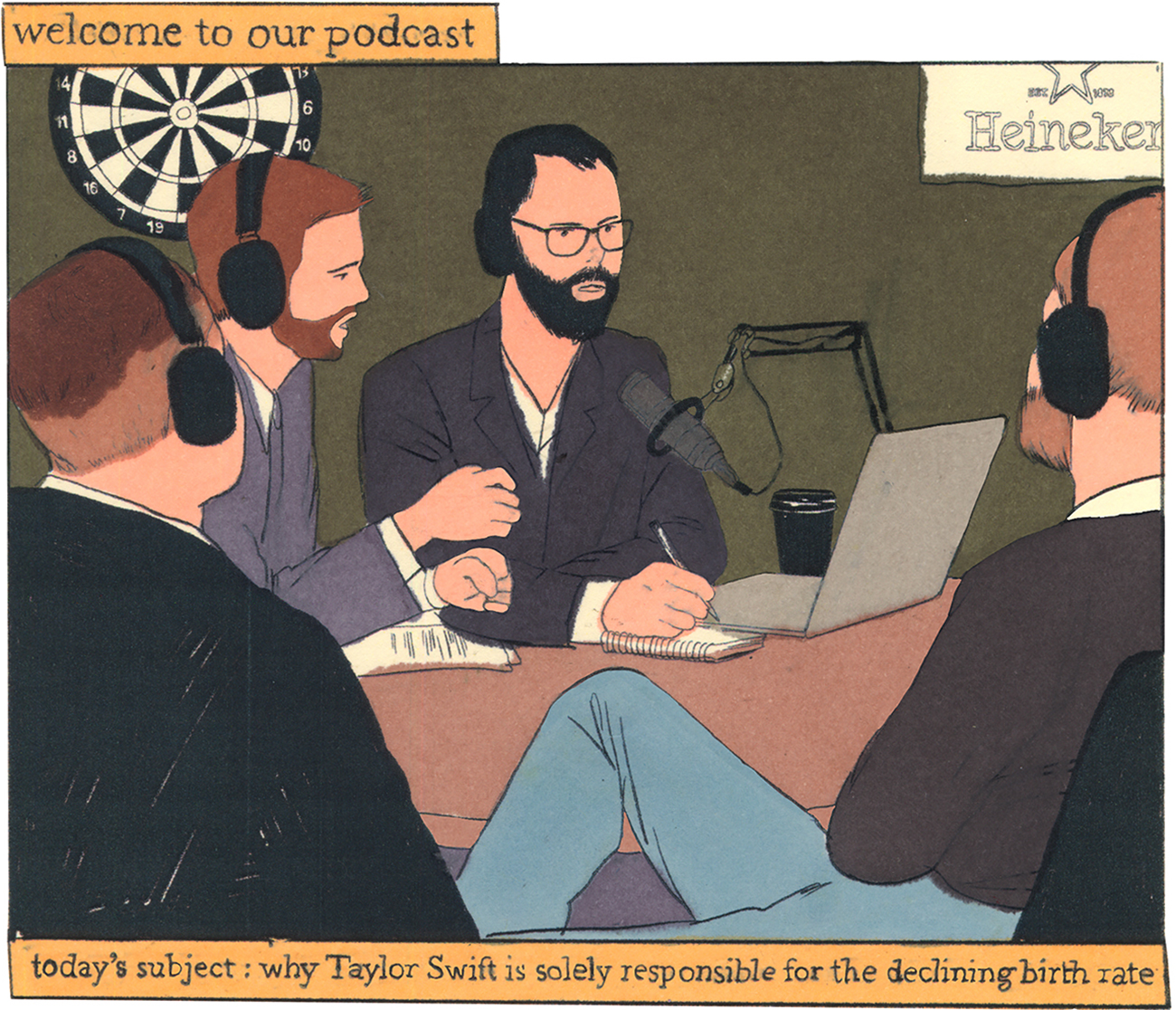 An illustration of four men sitting around a table, recording a podcast. They are all wearing headphones and sitting in front of microphones. One man is speaking into the microphone while others appear to be listening or taking notes. Behind them is a dartboard and a Heineken sign. The caption reads, “today’s subject: why Taylor Swift is solely responsible for the declining birth rate.”